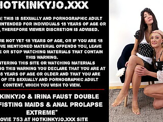 Hotkinkyjo &amp_ Irina Faust double anal fisting maids &amp_ anal prolapse extreme
