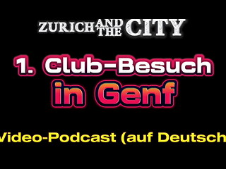 Erster Club-Besuch in GENF (CH) &ndash_ XXX-PODCAST auf Deutsch