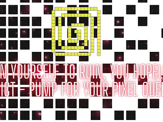 Goon Yourself to Ruin, You Hopeless Addict - Pump for Your Pixel Queens