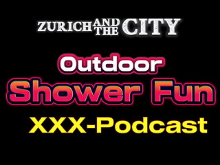 Outdoor Shower Fun &ndash_ XXX-Podcast from Switzerland