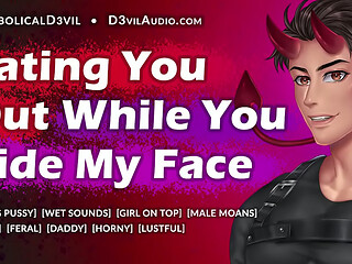 Eating You Out While You Ride My Face -- I Need Your Pussy So Bad - Diabolical D3vil