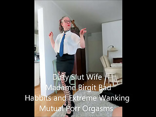 Dirty Slut Wife Madame Birgit Extreme Bad Habbits with Masturbating Real Orgasm
