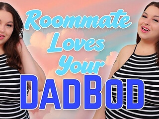 Roommate Loves Your Dadbod