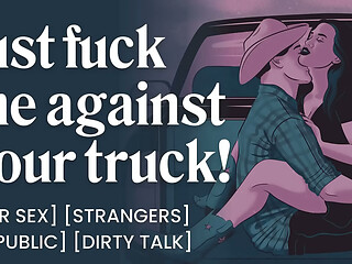 ASMR Audio Porn: Cowboy Stranger Fucks You Against His Truck - Public Car Sex &amp_ Dirty Talk - Erotic Audio Roleplay for Women