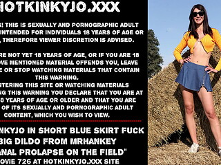 Hotkinkyjo in short blue skirt fuck big dildo from mrhankey &amp_ anal prolapse on the field